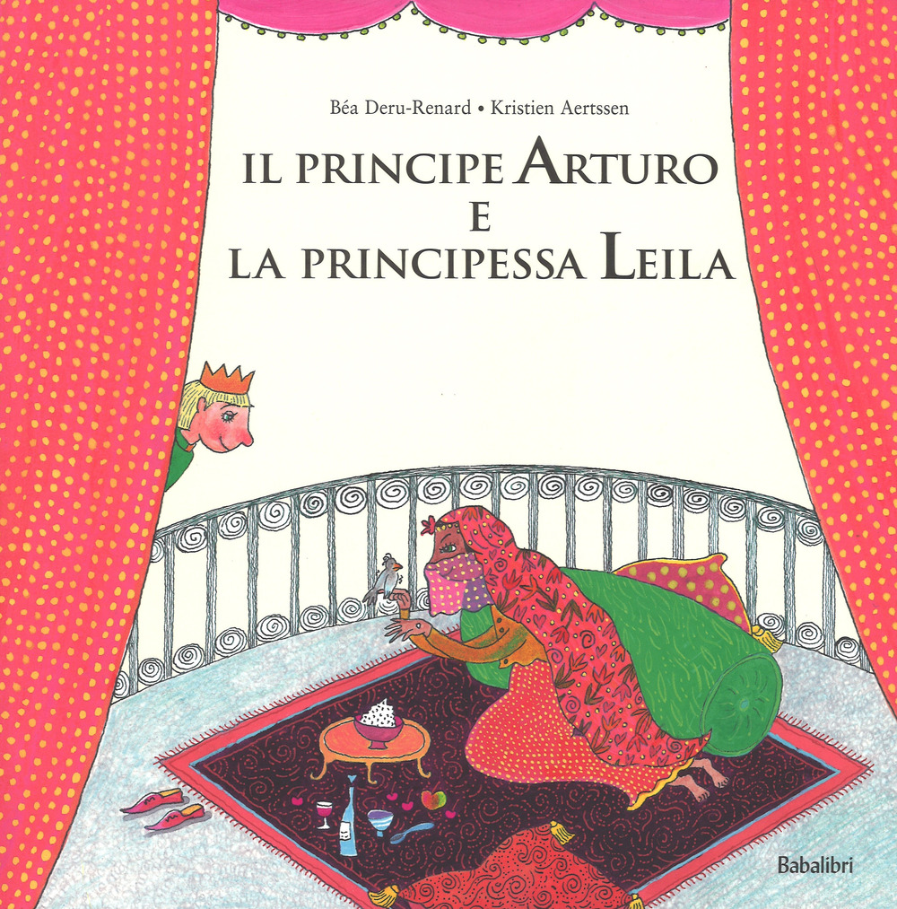 Il principe Arturo e la principessa Leila. Ediz. a colori