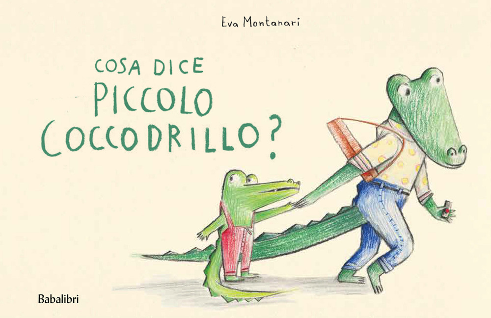 Cosa dice il piccolo coccodrillo? Ediz. a colori