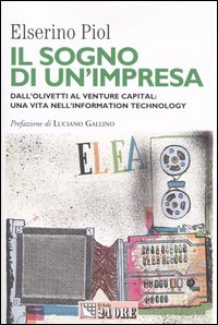 Il sogno di un'impresa. Dall'Olivetti al venture capital: una vita nell'information technology