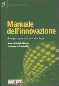 Manuale dell'innovazione. Strategia, organizzazione e tecnologia