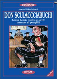 Don Sculacciabuchi. Capolavoro della goliardica fine '800. In appendice le fonti letterarie