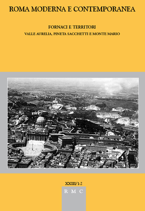 Roma moderna e contemporanea. Vol. 1-2: Fornaci e territori. Valle Aurelia, Pineta Sacchetti e Monte Mario