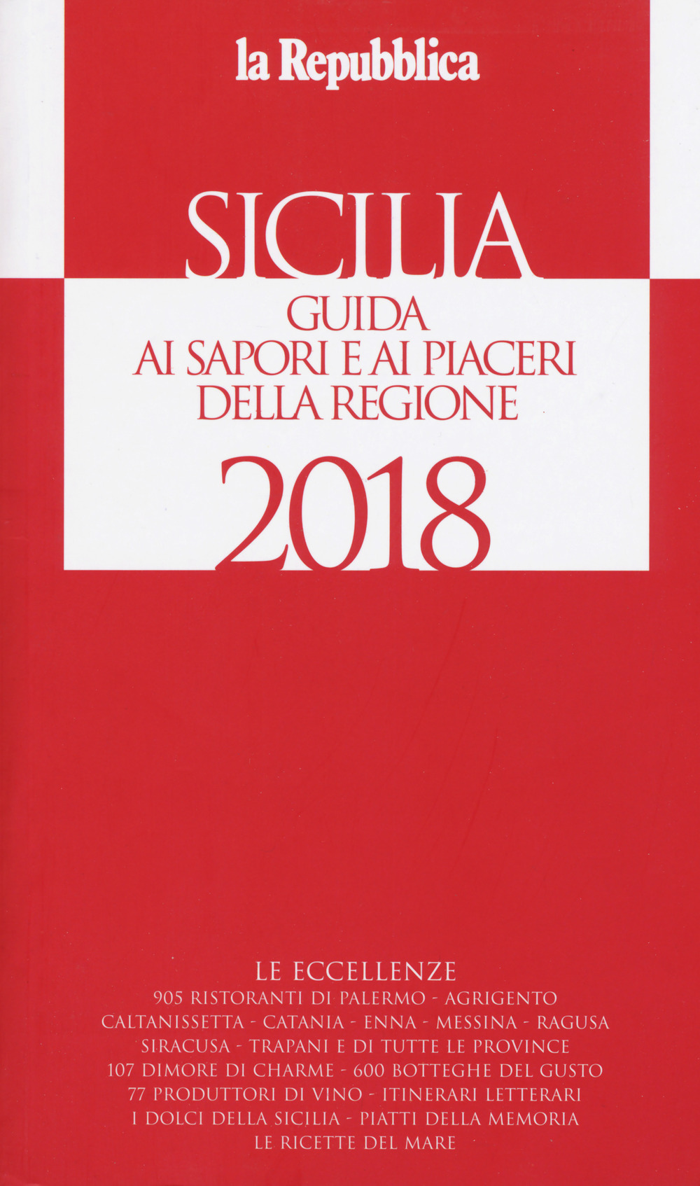 Sicilia. Guida ai sapori e ai piaceri della regione 2017-2018  