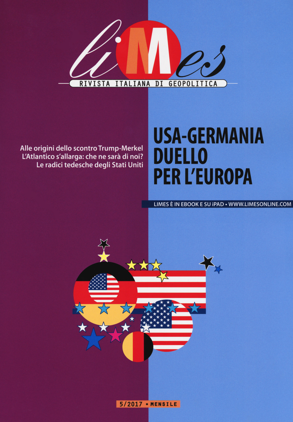 Limes. Rivista italiana di geopolitica (maggio 2017). Vol. 5: USA - Germania duello per l'Europa