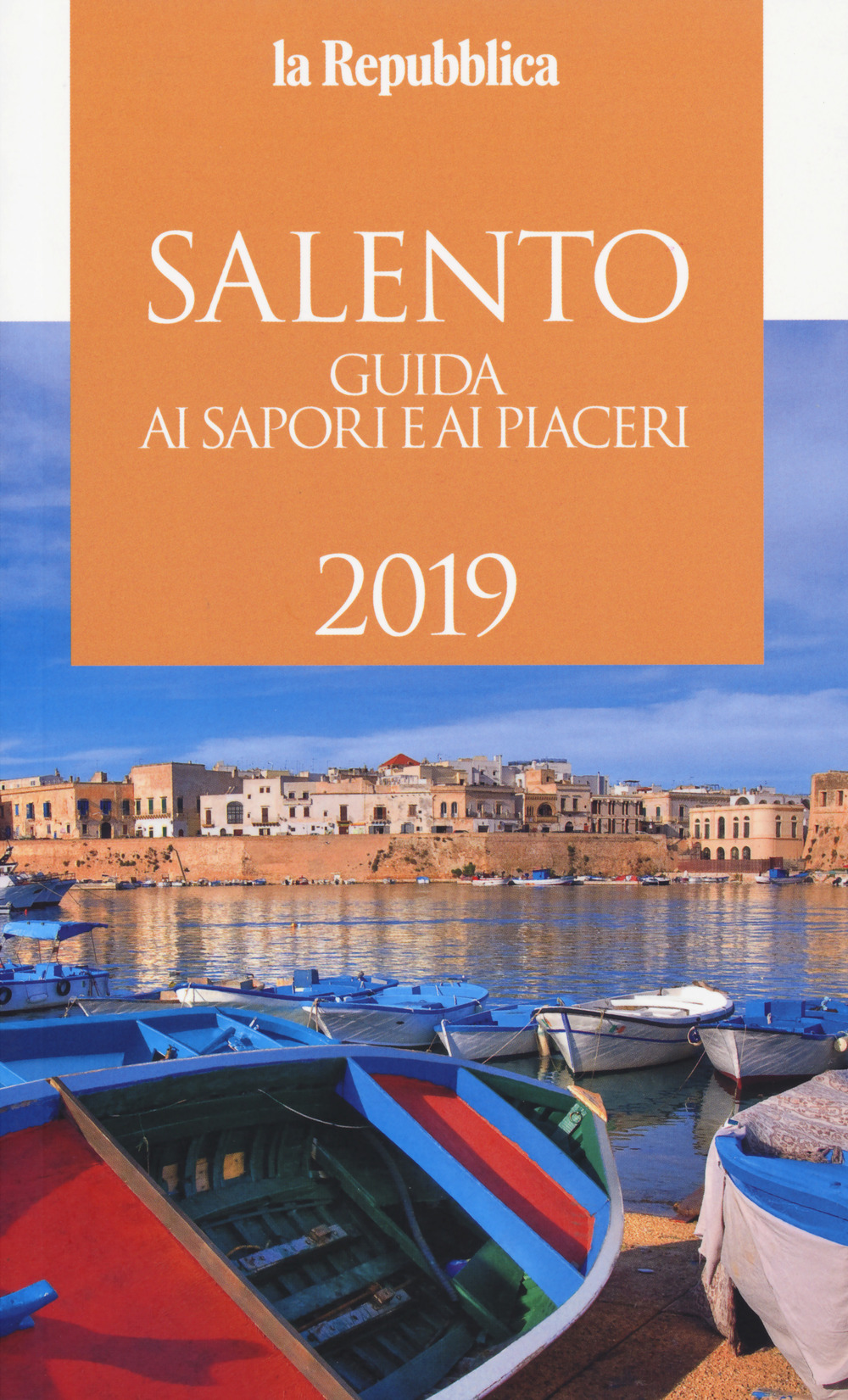 Salento. Guida ai sapori e ai piaceri 2019