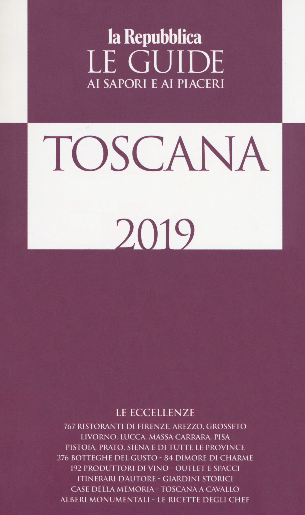 Toscana. Guida ai sapori e ai piaceri della regione 2019