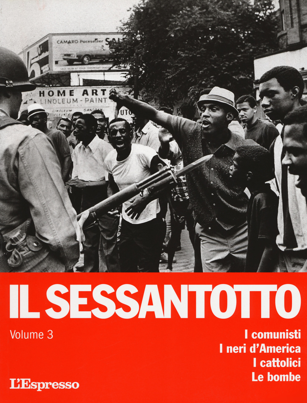 Il sessantotto. Vol. 3: I comunisti. I neri d'America. I cattolici. Le bombe