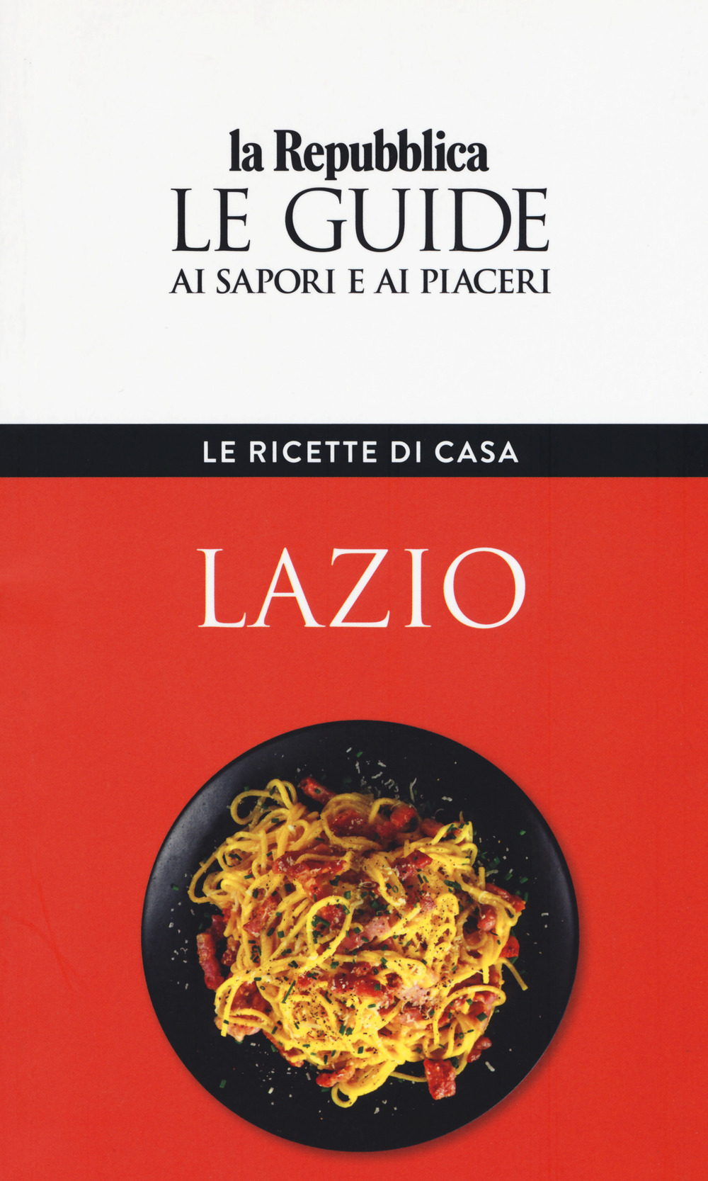 LAZIO. LE RICETTE DI CASA. LE GUIDE AI SAPORI E AI PIACERI - AA.VV. - 9788883717413