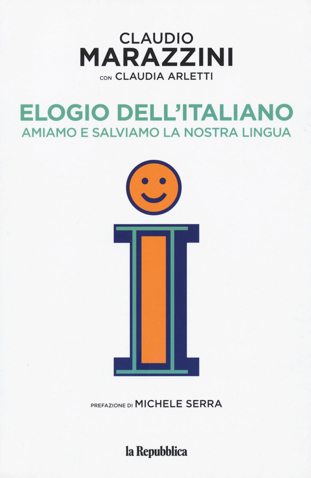 ELOGIO DELL'ITALIANO. AMIAMO E SALVIAMO LA NOSTRA LINGUA - 9788883718335