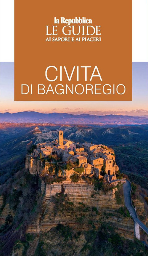 Civita di Bagnoregio. Le guide ai sapori e ai piaceri