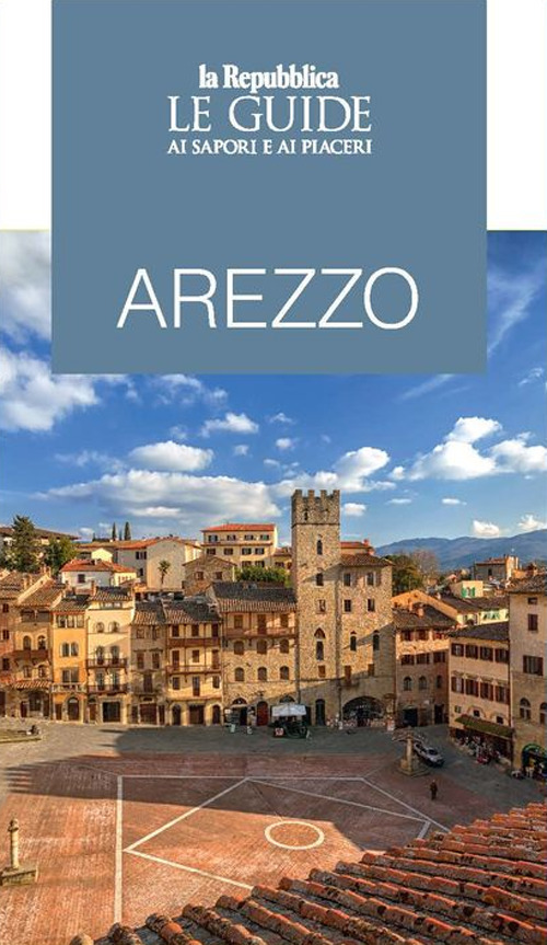 Arezzo. Le guide ai sapori e piaceri