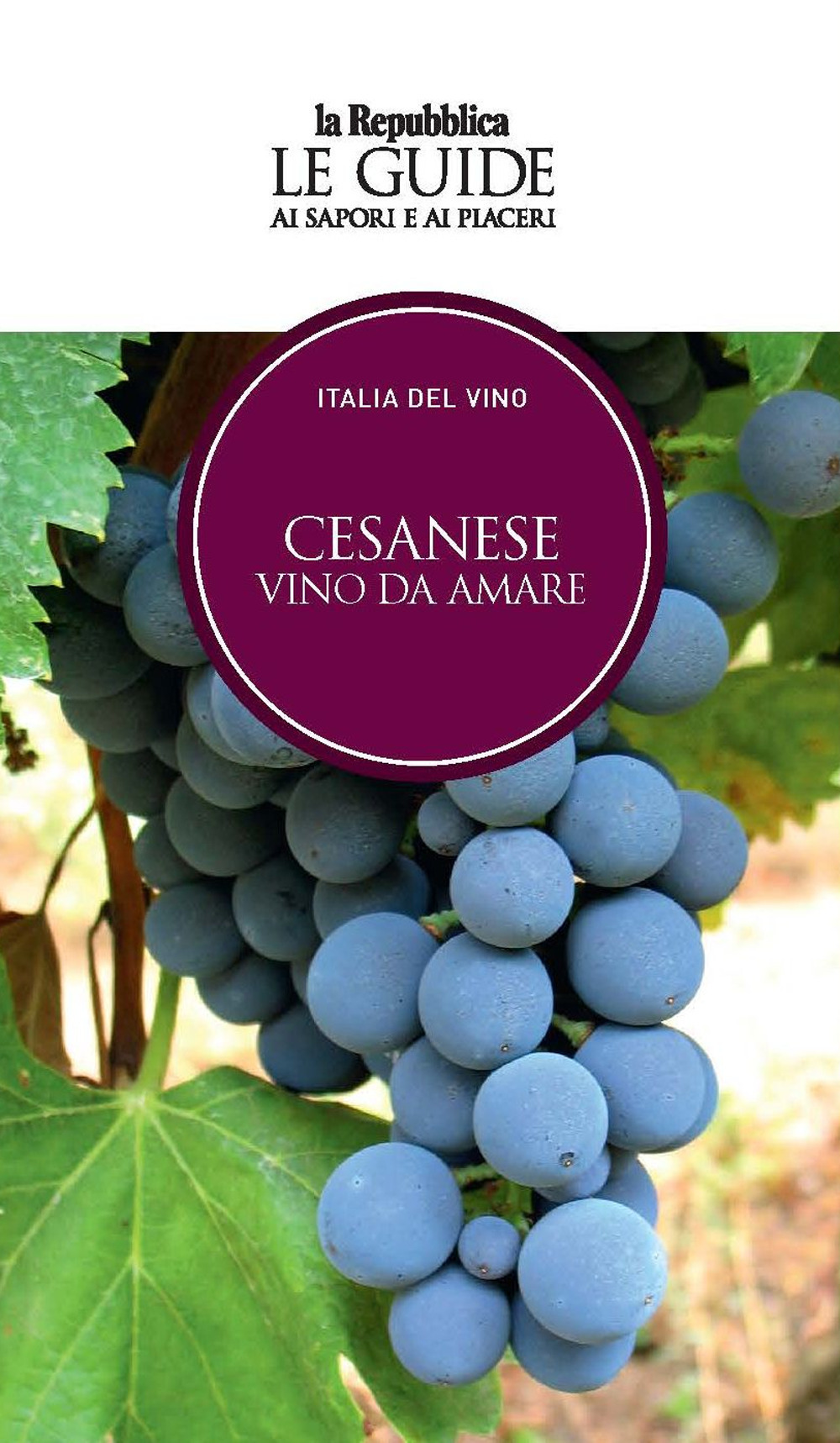 Cesanese. Vino da amare. Italia del vino. Le guide ai sapori e ai piaceri