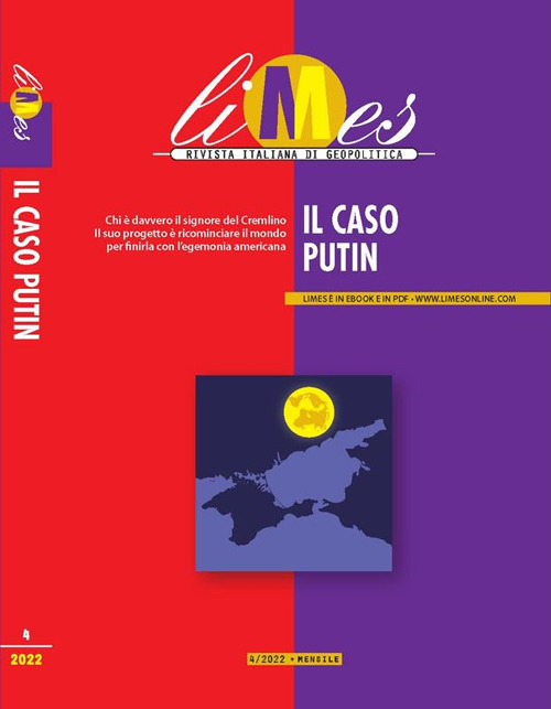 Limes. Rivista italiana di geopolitica (2022). Vol. 4: Il caso Putin