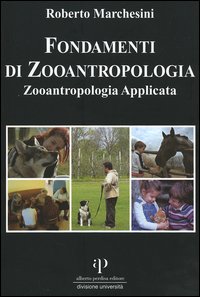 Fondamenti di zooantropologia. Vol. 2: Zooantropologia applicata