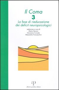 Il coma. Vol. 3: La fase di rieducazione dei deficit neuropsicologici