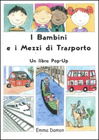 I bambini e i mezzi di trasporto. Libro pop-up