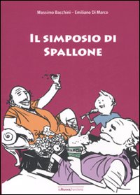 Il simposio di Spallone. Ediz. illustrata