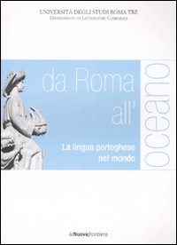 Da Roma all'oceano. La lingua portoghese nel mondo. Atti del convegno (Roma, 29-30 marzo 2007)