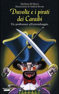 Duvolte e i pirati dei Caraibi. Un professore all'arrembaggio. Ediz. illustrata