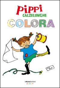 Pippi Calzelunghe colora. Ediz. illustrata