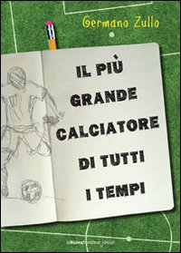 Il più grande calciatore di tutti i tempi