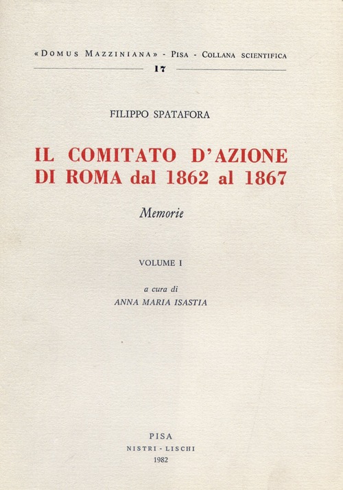 Il comitato d'azione di Roma dal 1862 al 1867. Vol. 1