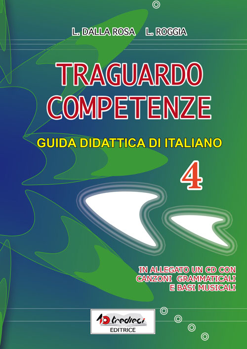 Traguardo competenze. Guida didattica di italiano. Vol. 4