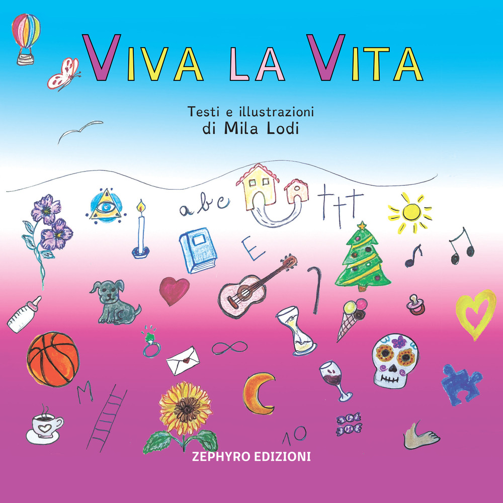 Viva la vita. Ediz. illustrata
