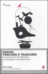 Design. Percorsi e trascorsi. Cnquant'anni di riflessioni sul progetto contemporaneo