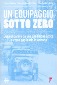 Un equipaggio sotto zero. Cosa imparare da una spedizione artica e come applicarlo in azienda