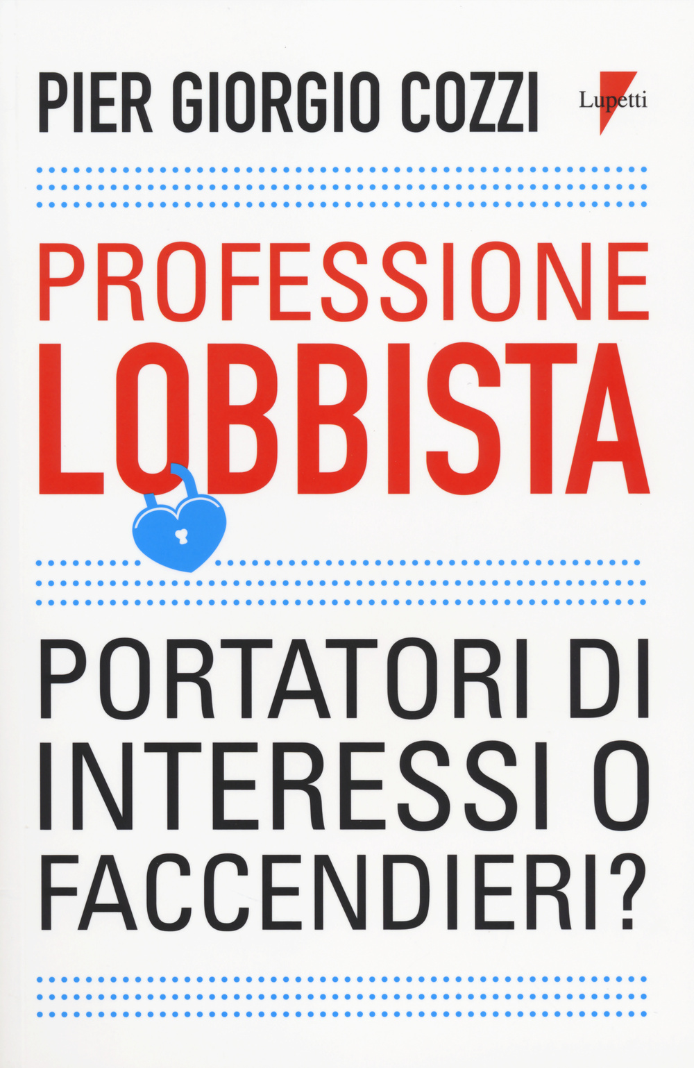 Professione lobbista. Portatori d'interessi o faccendieri?