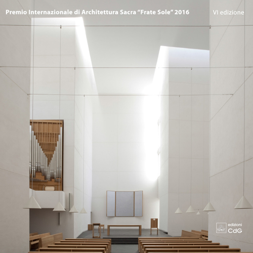Premio Internazionale di Architettura Sacra «Frate Sole». Ediz. illustrata