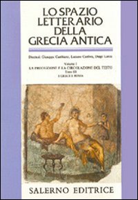 Lo spazio letterario della Grecia antica. Vol. 1/3: La produzione e la circolazione del testo. I greci e Roma