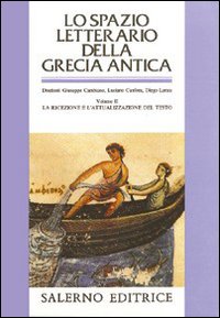 Lo spazio letterario della Grecia antica. Vol. 2: La ricezione e l'Attualizzazione del testo