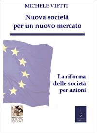 Nuove società per un nuovo mercato. La riforma delle società commerciali. In appendice: il testo della legge coordinato con la relazione ministeriale