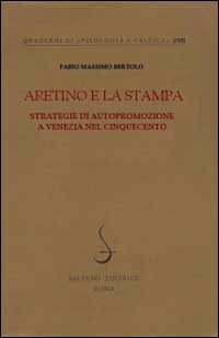 Aretino e la stampa. Strategie di autopromozione a Venezia nel Cinquecento