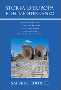 Storia d'Europa e del Mediterraneo. Vol. 3/6: L'ecumene romana. Da Augusto a Diocleziano
