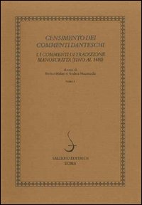 Censimento dei commenti danteschi. I commenti di tradizione manoscritta (fino al 1480). Vol. 1: I commenti di tradizione manoscritta (fino al 1480)