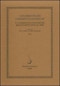 Censimento dei commenti danteschi. I commenti di tradizione manoscritta (fino al 1480). Vol. 1: I commenti di tradizione manoscritta (fino al 1480)