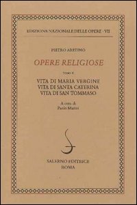 Opere religiose: Vita di Maria Vergine-Vita di Santa Caterina-Vita di Tommaso d'Aquino. Vol. 2