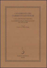 Censimento dei commenti danteschi. Vol. 3: Le lecturae Dantis e le edizioni delle Opere di Dante dal 1472 al 2000