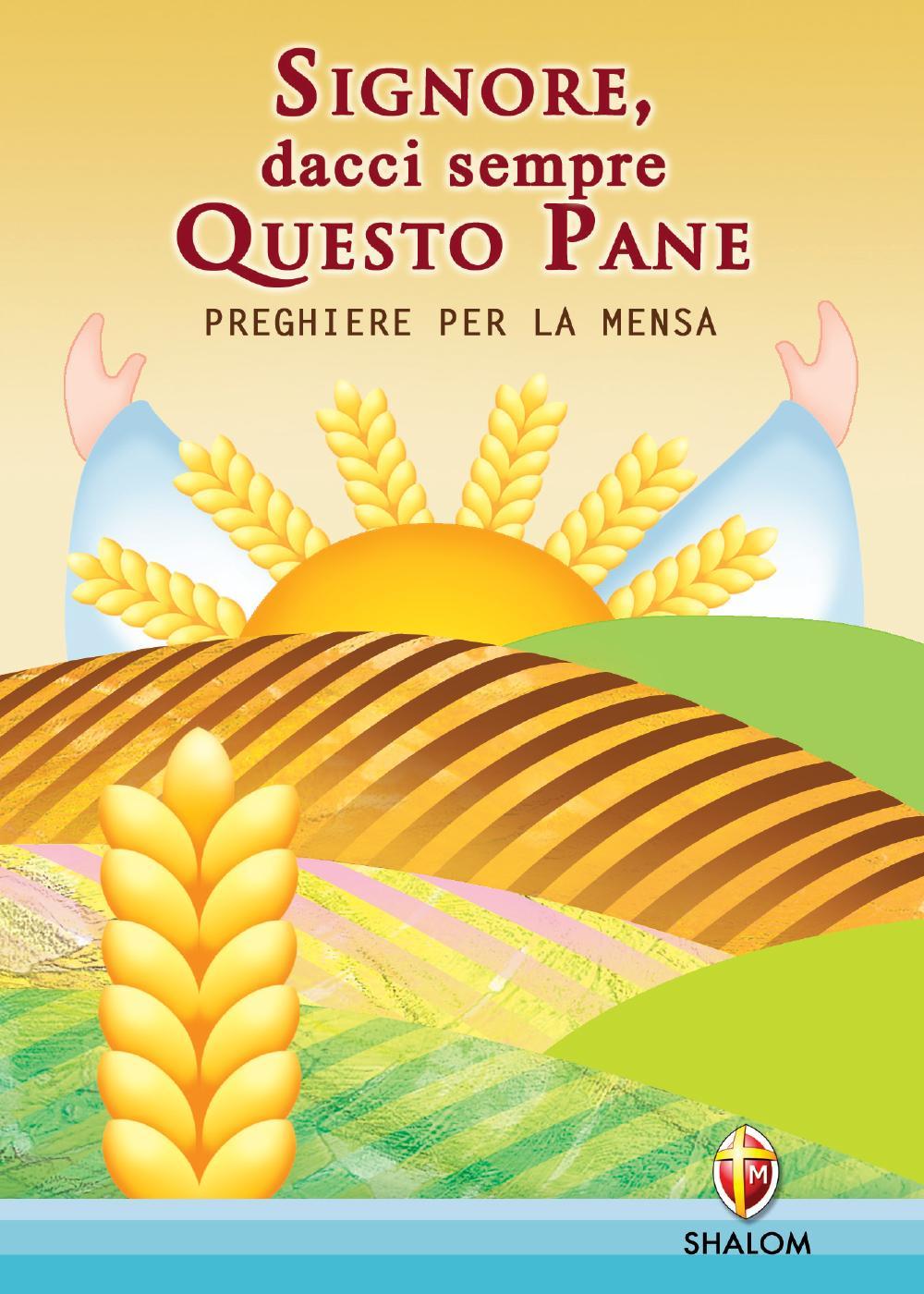 Signore dacci sempre questo pane. Preghiere per la mensa