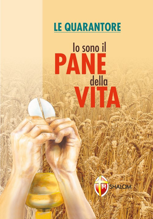 Io sono il pane della vita. Le quarantore