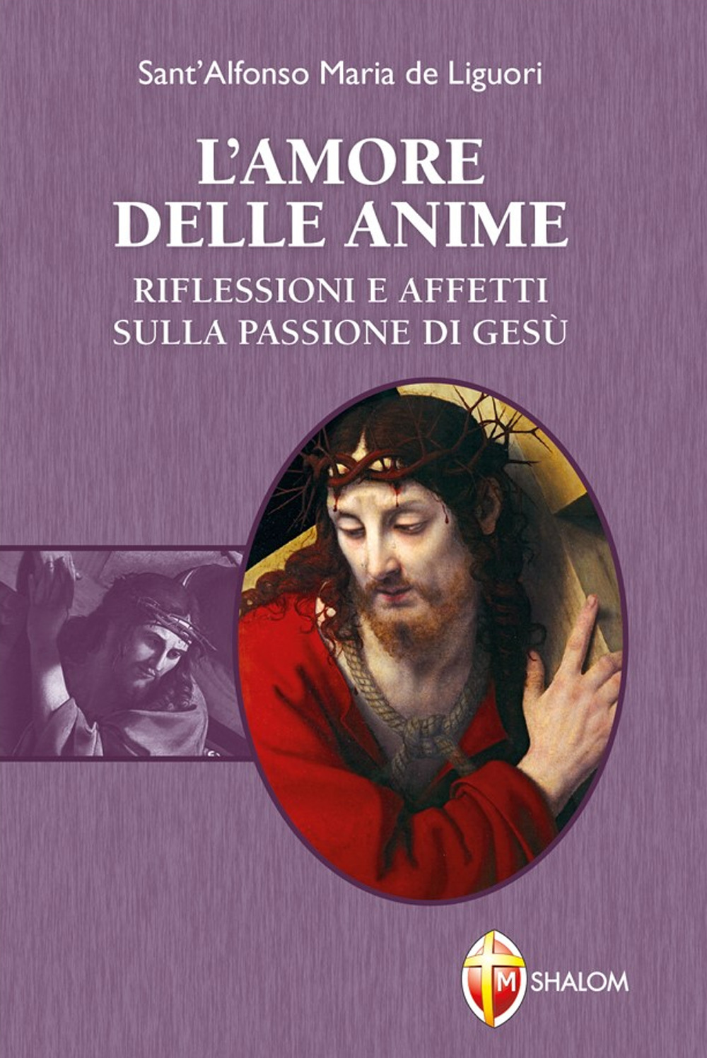 L'amore delle anime. Riflessioni e affetti sulla Passione di Gesù