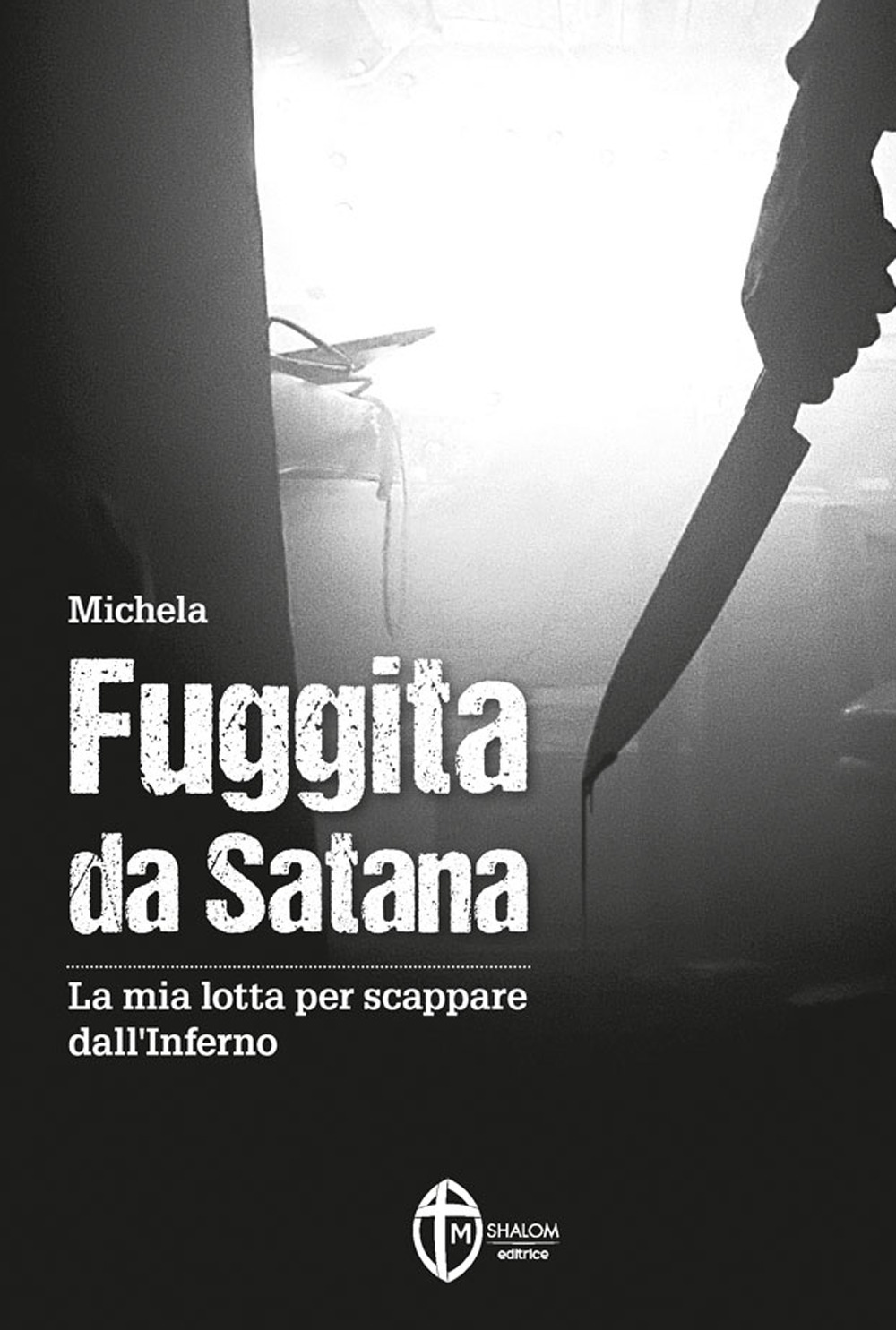 Fuggita da Satana. La mia lotta per scappare dall'inferno