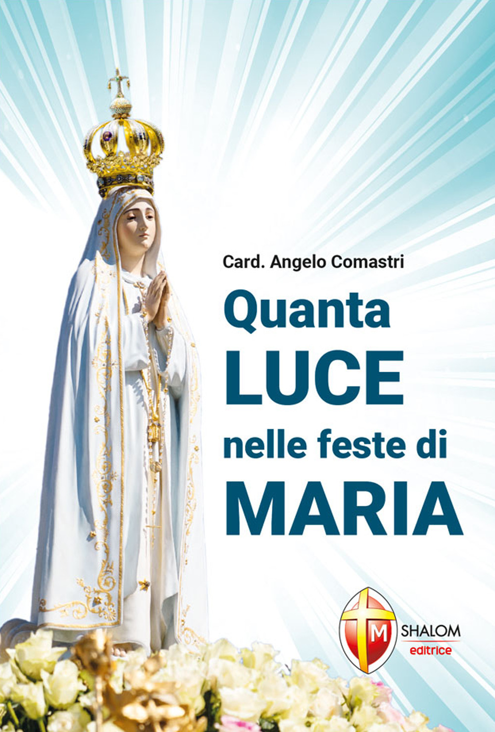 Quanta luce nelle feste di Maria