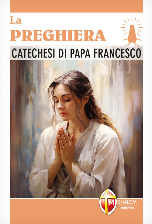 La preghiera. Catechesi di papa Francesco