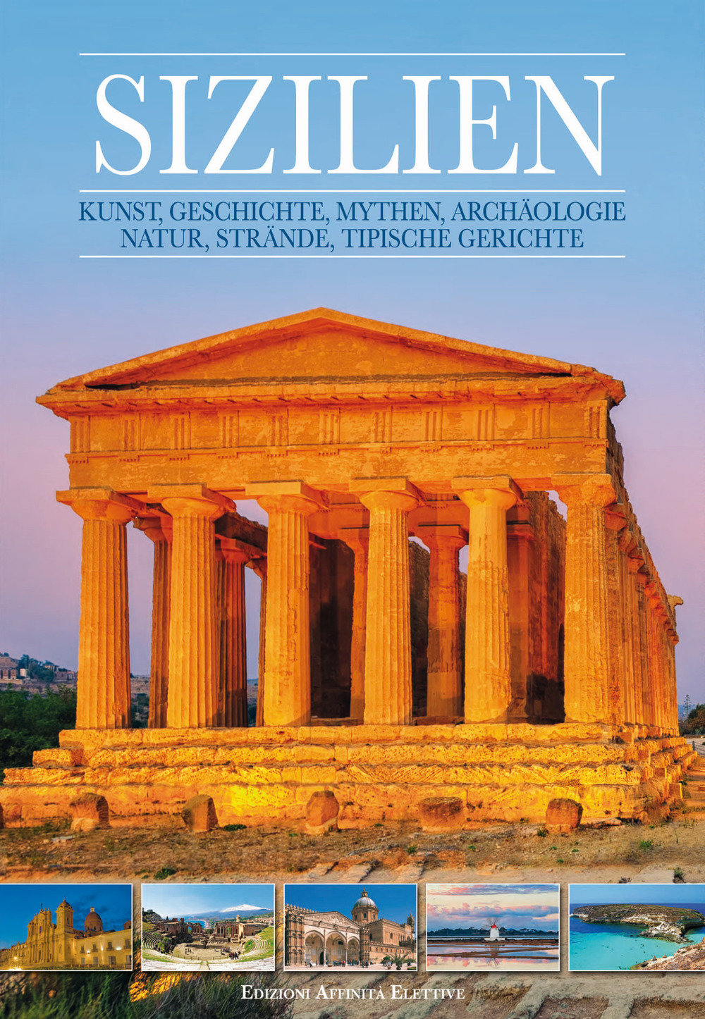 Sizilien. Kunst, geschichte, mythen, archàologie, natur, strande, tipische gerichte