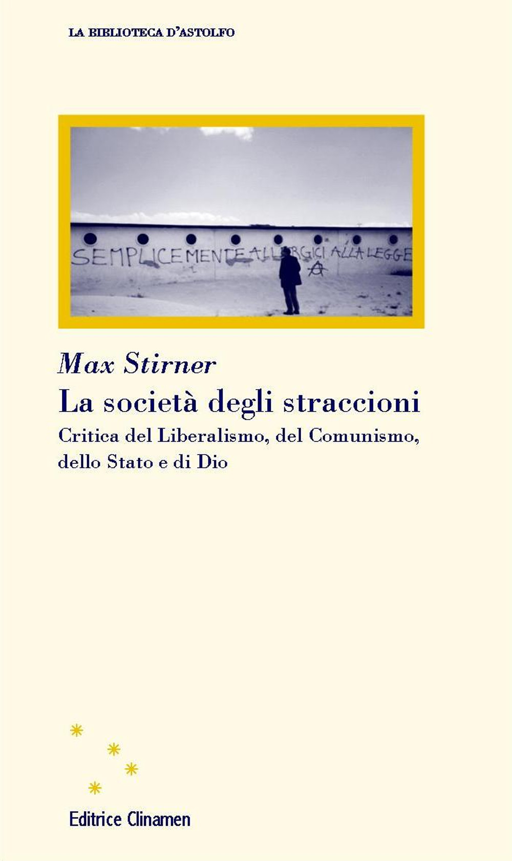 La società degli straccioni. Critica del liberalismo, del comunismo, dello Stato e di Dio