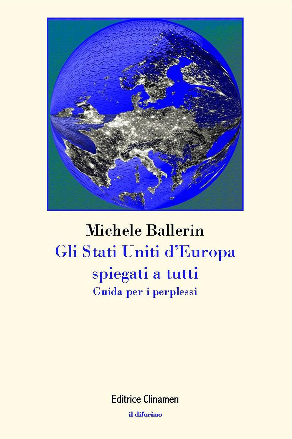 Gli Stati Uniti d'Europa spiegati a tutti. Guida per i perplessi